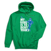 Guys Lacrosse Hooded Sweatshirt - My Goal Is To Deny Yours Defenseman