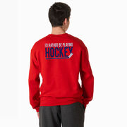 Hockey Crewneck Sweatshirt - I'd Rather be Playing Hockey (Back Design)