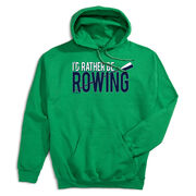 Crew Hooded Sweatshirt - I'd Rather Be Rowing