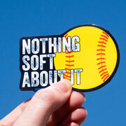 Softball Sticker - Nothing Soft About It