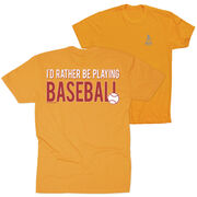 Baseball Short Sleeve T-Shirt - I'd Rather Be Playing Baseball (Back Design)