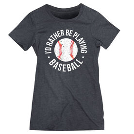 Baseball Women's Everyday Tee - I'd Rather Be Playing Baseball Distressed