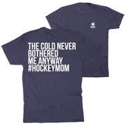 Hockey Short Sleeve T-Shirt - The Cold Never Bothered Me Anyway #HockeyMom (Back Design)