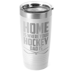 Hockey 20oz. Double Insulated Tumbler - Home Is Where Your Hockey Dad Is