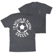 Soccer Short Sleeve T-Shirt - I'd Rather Be Playing Soccer Round (Back Design)