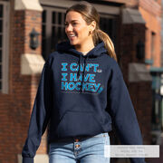 Hockey Hooded Sweatshirt - I Can't. I Have Hockey.