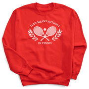 Tennis Crewneck Sweatshirt - Love Means Nothing In Tennis