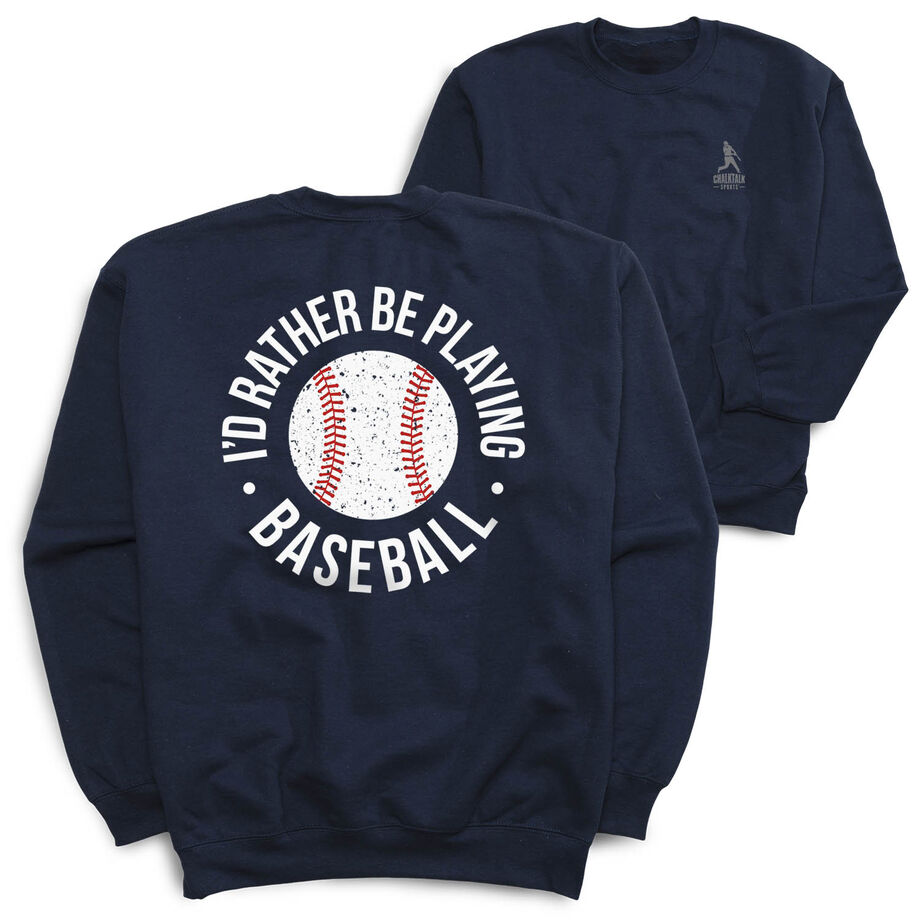 Baseball Crewneck Sweatshirt - I'd Rather Be Playing Baseball Distressed (Back Design)