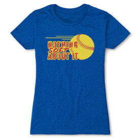 Softball Women's Everyday Tee - Nothing Soft About It