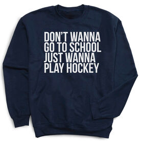 Hockey Crew Neck Sweatshirt - Don't Wanna Go To School