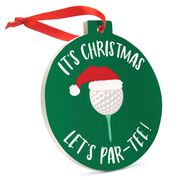 Golf Round Ceramic Ornament - It's Christmas - Lets Par- Tee
