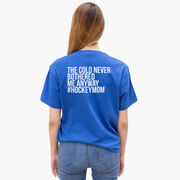 Hockey Short Sleeve T-Shirt - The Cold Never Bothered Me Anyway #HockeyMom (Back Design)