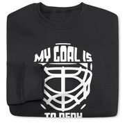 Hockey Crewneck Sweatshirt - My Goal is to Deny Yours Goalie Mask