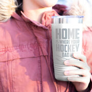 Hockey 20oz. Double Insulated Tumbler - Home Is Where Your Hockey Dad Is