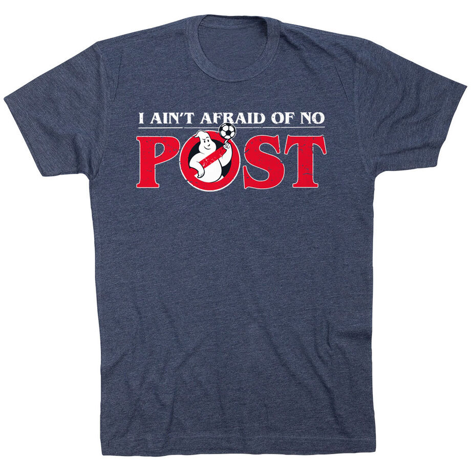 Soccer T-Shirt Short Sleeve - Ain't Afraid Of No Post