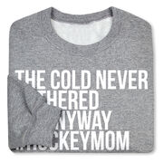 Hockey Crewneck Sweatshirt - The Cold Never Bothered Me Anyway #HockeyMom