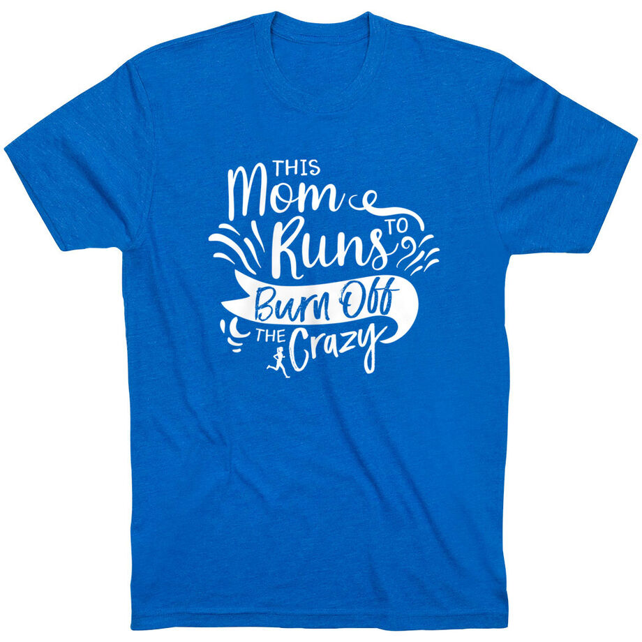 Running Short Sleeve T-Shirt - This Mom Runs to Burn Off the Crazy