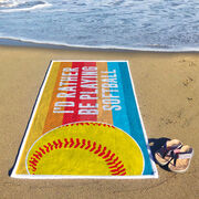 Softball Premium Beach Towel - I'd Rather Be Playing Softball