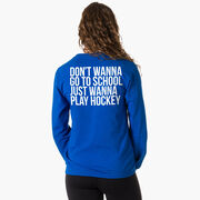 Hockey Tshirt Long Sleeve - Don’t Wanna Go To School (Back Design)