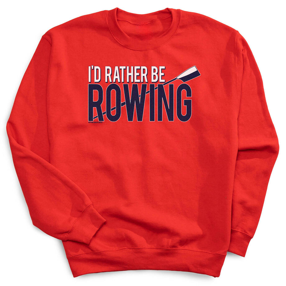 Rowing Crewneck Sweatshirt - I'd Rather Be Rowing
