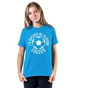 Soccer Short Sleeve T-Shirt - I'd Rather Be Playing Soccer (Round)