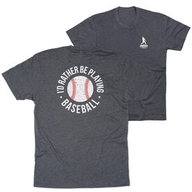 Baseball Short Sleeve T-Shirt - I'd Rather Be Playing Baseball Distressed (Back Design)