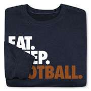 Football Crewneck Sweatshirt - Eat Sleep Football (Bold Text)