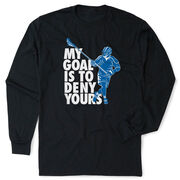 Guys Lacrosse Tshirt Long Sleeve - My Goal Is To Deny Yours Defenseman