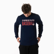 Baseball Tshirt Long Sleeve - I'd Rather Be Playing Baseball