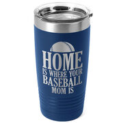 Baseball 20oz. Double Insulated Tumbler - Home Is Where Your Baseball Mom Is