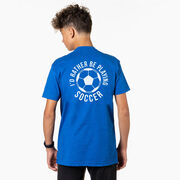 Soccer Short Sleeve T-Shirt - I'd Rather Be Playing Soccer Round (Back Design)