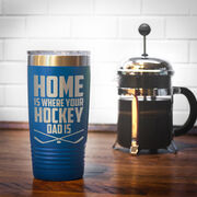 Hockey 20oz. Double Insulated Tumbler - Home Is Where Your Hockey Dad Is