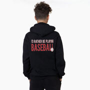 Baseball Hooded Sweatshirt - I'd Rather Be Playing Baseball (Back Design)