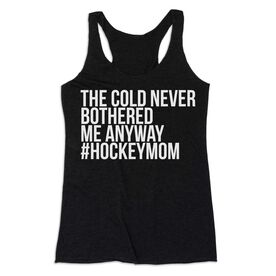 Hockey Women's Everyday Tank Top - The Cold Never Bothered Me Anyway