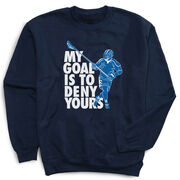 Guys Lacrosse Crewneck Sweatshirt - My Goal Is to Deny Yours Defenseman
