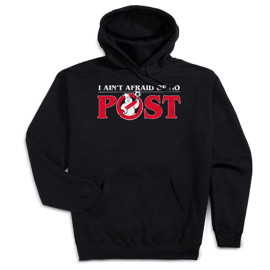 Soccer Hooded Sweatshirt - Ain't Afraid Of No Post