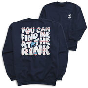 Hockey Crewneck Sweatshirt - You Can Find Me At The Rink (Back Design)