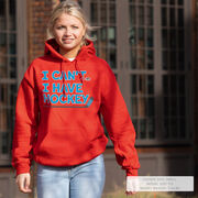Hockey Hooded Sweatshirt - I Can't. I Have Hockey.
