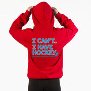 Hockey Hooded Sweatshirt - I Can't. I Have Hockey. (Back Design)