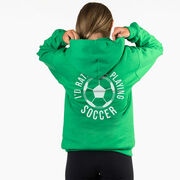Soccer Hooded Sweatshirt - I'd Rather Be Playing Soccer Round (Back Design)