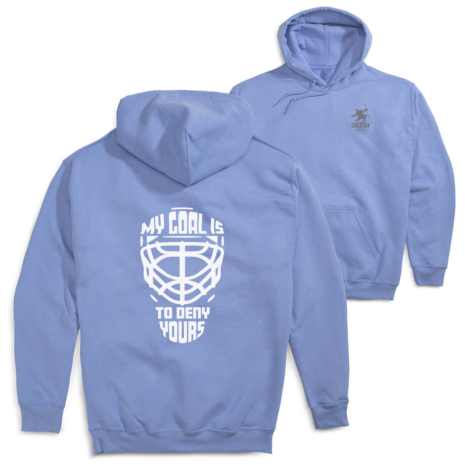 Hockey Hooded Sweatshirt - My Goal is to Deny Yours Goalie Mask (Back Design)