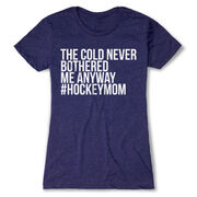 Hockey Women's Everyday Tee - The Cold Never Bothered Me Anyway #HockeyMom
