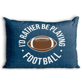 Football Pillowcase - Rather Be Playing Football