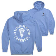 Guys Lacrosse Hooded Sweatshirt - I'd Rather Be Playing Lacrosse (Back Design)