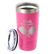 Pickleball 20 oz. Double Insulated Tumbler - Dink Responsibly