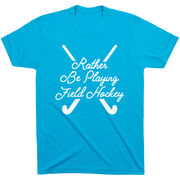 Field Hockey T-Shirt Short Sleeve - Rather Be Playing Field Hockey Script [Adult Medium/Turquoise] - SS