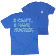 Hockey Short Sleeve T-Shirt - I Can't. I Have Hockey. (Back Design)
