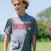 Baseball Short Sleeve Performance Tee - I'd Rather Be Playing Baseball