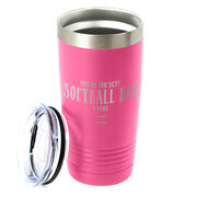 Softball 20oz. Double Insulated Tumbler - You're The Best Dad Ever