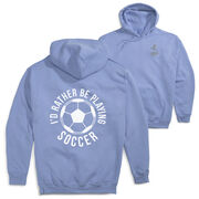 Soccer Hooded Sweatshirt - I'd Rather Be Playing Soccer Round (Back Design)